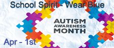 School Spirit Day -  Autism Awareness Month - Wear Blue